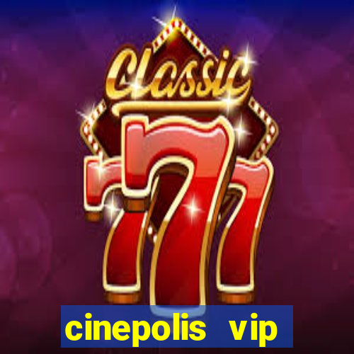 cinepolis vip parque shopping